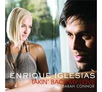 Enrique Iglesias feat. Sarah Connor - Takin' Back My Love [Import]