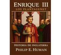 Enrique III: Los Plantagenet. Historia de Inglaterra.