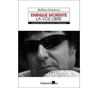 Enrique Morente. La Voz Libre (BIOGRAFIAS)