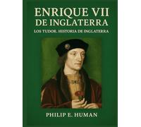 Enrique VII de Inglaterra: Los Tudor. Historia de Inglaterra.