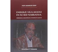 Enrique Vila-Matas en su red narrativa: Hibridismo, reescritura e intertextualid (LITERATURA-FASTIGINIA)
