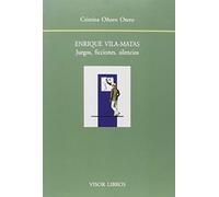 Enrique Vila-Matas. Juegos, ficciones, silencios: 169 (Biblioteca Filológica Hispana)
