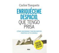 Enriqueceme Despacio Que Tengo Prisa (3ª Edición)