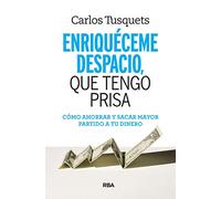 Enriquéceme despacio, que tengo prisa (Práctica)