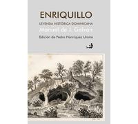 Enriquillo. Leyenda histórica dominicana: Edición de Pedro Henríquez Ureña
