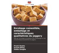 Enrobage comestible, emballage et caractéristiques qualitatives du jaggery: Effet de l'enrobage comestible et de l'emballage sur les caractéristiques qualitatives du jaggery