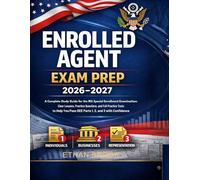 Enrolled Agent Exam Prep 2026- 2027: A Complete Study Guide for the IRS Special Enrollment Examination: Clear Lessons, Practice Questions, and Full ... Pass SEE Parts 1, 2, and 3 with Confidence