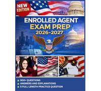 Enrolled Agent Exam Prep 2026-2027: Comprehensive Study Guide for SEE 1, SEE 2, and SEE 3 with Practice Questions, Detailed Explanations, and 5 Full-Length Practice Exams