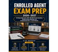 Enrolled Agent Exam Prep 2026-2027: EA Study Guide with 1,200+ IRS SEE Practice Questions Detailed Answer Rationales and Comprehensive Part 1 2 and 3 Review