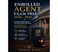Enrolled Agent Exam Prep 2026-2027: Internal Revenue Service Tax Certification Study Guide with Taxation Rules, Representation Rights, and Practice Questions