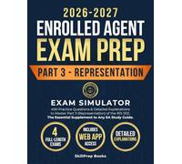 Enrolled Agent Exam Prep 2026-2027 Part 3: Exam Simulator with 400 Practice Questions & Detailed Explanations to Master Part 3 (Representation) of the ... Essential Supplement to Any EA Study Guide