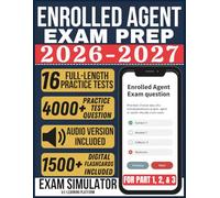 ENROLLED AGENT EXAM PREP 2026-2027: Pass All Three Parts of the SEE With 4000+ Practice Questions, 16 Full-Length Practice Tests, Exam Simulator, Audiobooks, and Flashcards