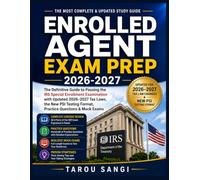 ENROLLED AGENT EXAM PREP 2026-2027: The Definitive Guide to Passing the IRS Special Enrollment Examination with Updated 2026-2027 Tax Laws, the New PSI Testing Format, Practice Questions & Mock Exams