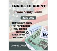 ENROLLED AGENT EXAM STUDY GUIDE 2026-2027: Comprehensive Review, Test Prep Strategies, 280+ High-Yield Questions & detailed Answer Explanations