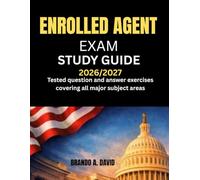 ENROLLED AGENT EXAM STUDY GUIDE 2026/2027: Tested question and answer exercises covering all major subject areas
