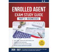 Enrolled Agent Exam Study Guide: Part 2 - Businesses: The Complete IRS SEE Exam Prep with Content Review, 2 Full-Length Practice Exams, and Detailed ... (Enrolled Agent Study Guide 2026-2027)