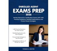 Enrolled Agent Exams Prep 2026: Review Manual for Certification Exams with 1,400 Practice Questions, Detailed Explanations, and Proven Study Strategies.
