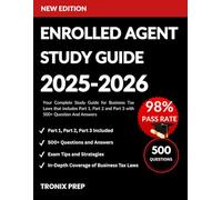 Enrolled Agent Study Guide 2025-2026: Your Complete Study Guide for Business Tax Laws that includes Part 1, Part 2 and Part 3 with 500+ Question And Answers.
