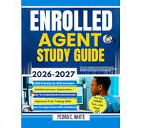 Enrolled Agent Study Guide 2026-2027: All-in-One Review with Complete Coverage of Parts 1,2, and 3, 1,200 Practice Questions, Real World Scenarios and Strategies, to Help You Pass on the First Try