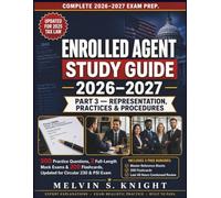 ENROLLED AGENT STUDY GUIDE 2026 - 2027: Part 3 - Representation, Practices & Procedures | 500 Practice Questions, 2 Full-Length Mock Exams & 200 ... & PSI Exam (Enrolled Agent Exam Prep Series)