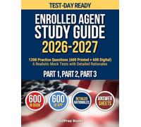 Enrolled Agent Study Guide 2026-2027: TEST-DAY READY. 1200 Practice Questions with Detailed Rationales. 12 Realistic SEE Mock Tests to Pass Parts 1, 2, and 3 with Confidence.