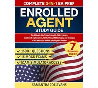 Enrolled Agent Study Guide: The Ultimate 3-in-1 Exam Prep with 1500+ Practice Questions & Explanations, 12-Week Plan, IRS Strategies, and Strategies to Ace All 3 Parts Without Quitting Your Day Job