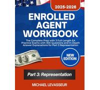 Enrolled Agent Workbook 2025-2026: The Complete Prep with 3 Full-Length EA Practice Exams with 300 Questions and In-Depth Answer Explanations for Part ... EA Review and Workbook for Part 1, 2 and 3)