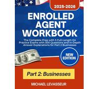 Enrolled Agent Workbook 2025-2026: The Complete Prep with 5 Full-Length EA Practice Exams with 500 Questions and In-Depth Answer Explanations for Part ... EA Review and Workbook for Part 1, 2 and 3)