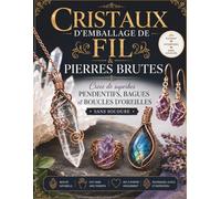 Enroulement de fil Ça a l'air Professionnel: Projets de bijoux étape par étape pour débutants utilisant des outils simples et des techniques éprouvées