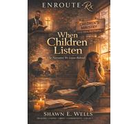 ENROUTE-Rx: When Children Listen: The Narrative We Leave Behind: 3 (ENROUTE-Rx: City Life Church Series)