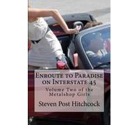 Enroute to Paradise on Interstate 45: Volume Two of the Metalshop Girls: Volume 2