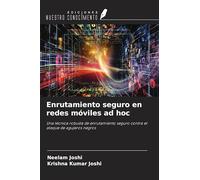 Enrutamiento seguro en redes móviles ad hoc: Una técnica robusta de enrutamiento seguro contra el ataque de agujeros negros