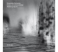 Ens.Belcanto - Come Un'Ombra Di Luna / Mein Blaues Klavier / Un monde abandonné des facteurs / Séraphin-Stimmen