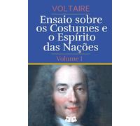 Ensaio sobre os Costumes e o Espírito das Nações: Volume I