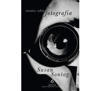 Ensaios sobre Fotografia Susan Sontag