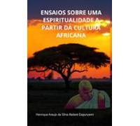 Ensaios Sobre Uma Espiritualidade A Partir Da Cultura Africana (ebook)
