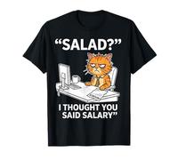 ¿Ensalada? Pensé Que dijiste salario Gracioso Gato Diciendo Camiseta