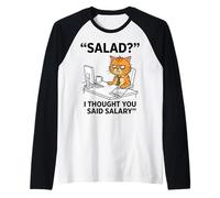 ¿Ensalada? Pensé Que dijiste salario Gracioso Gato Diciendo Camiseta Manga Raglan
