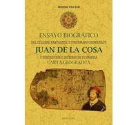 Ensayo biográfico del célebre navegante y consumado cartógrafo Juan de la Cosa