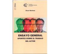 ENSAYO GENERAL: Apuntes sobre el trabajo del actor: 22 (Libros de la Academia)