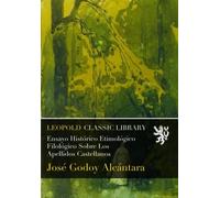 Ensayo Histórico Etimológico Filológico Sobre Los Apellidos Castellanos