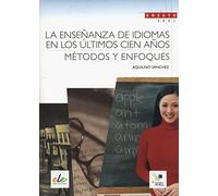 La Enseñanza De Idiomas En Los Ultimos Cien Años: Metodos Y Enfoq Ues