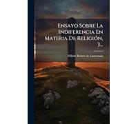 Ensayo Sobre La Indiferencia En Materia De ReligiÃ3n, 3...
