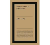 Ensayo sobre la tolerancia: El Locke desconocido: la precuela de «Carta sobre la tolerancia» y 18 textos fundamentales. (No Ficción)