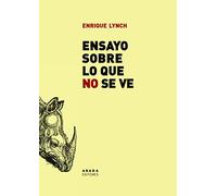 Ensayo sobre lo que no se ve (Lecturas de Filosofía)