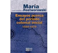 Ensayos acerca del periodo colonial inicial 1520-1570: Tomo XII de las Obras Completas
