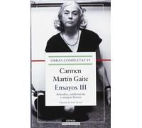Ensayos III. O. C. Carmen Martín Gaite, vol.VI: Artículos, conferencias y ensayos breves (F. COLECCION)