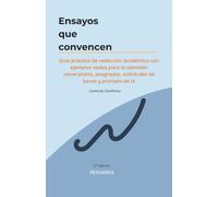 Ensayos que convencen: Guía práctica de redacción académica con ejemplos reales para la admisión universitaria, posgrados, solicitudes de becas y prompts de IA (Pensamia Académica)