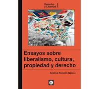 ENSAYOS SOBRE LIBERALISMO, CULTURA, PROPIEDAD Y DERECHO (Derecho y Libertad)
