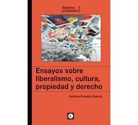 Ensayos sobre liberalismo, cultura, propiedad y derecho (Derecho y Libertad)